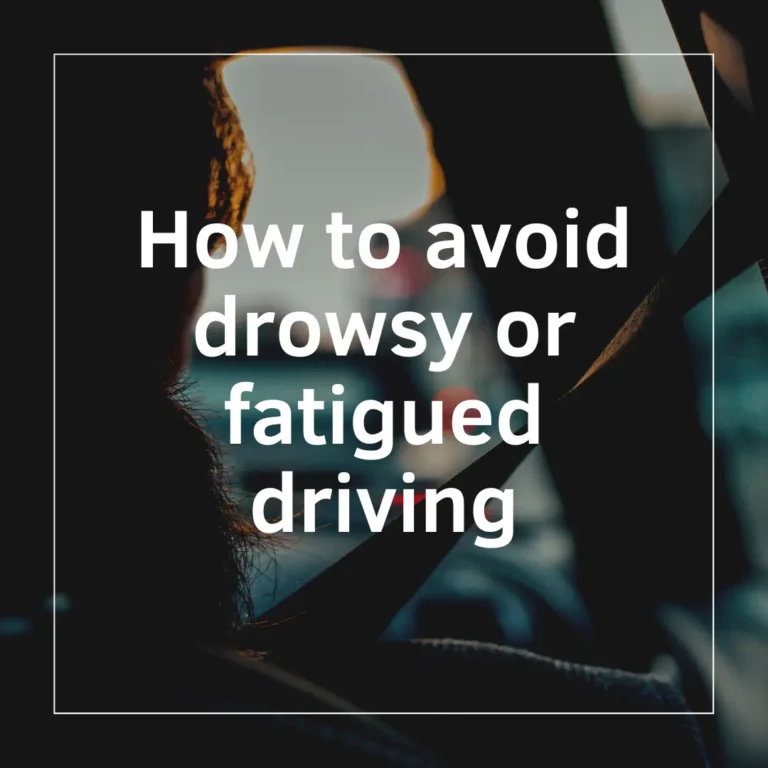 How to avoid drowsy or fatigued driving
